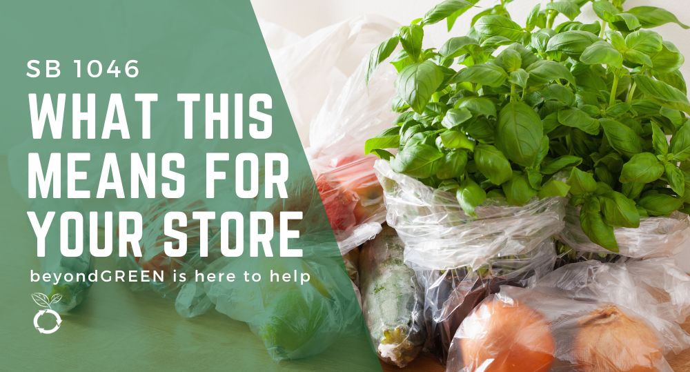 California's Senate Bill 1046 & Ban on Plastic Produce Bags - beyondGREEN biotech™